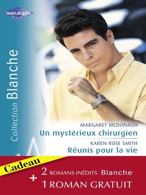 cover image of Un mystérieux chirurgien--Réunis pour la vie--Un espoir de bonheur (Harlequin Blanche)